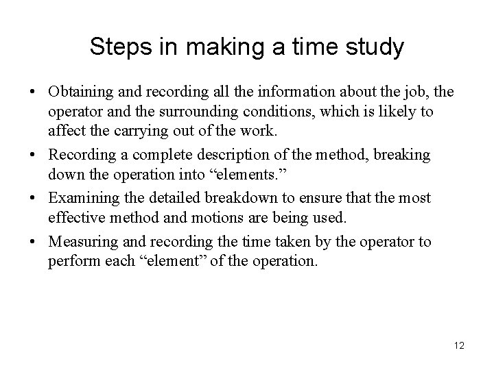Steps in making a time study • Obtaining and recording all the information about
