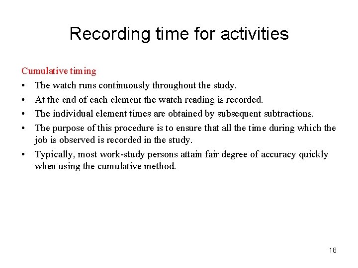 Recording time for activities Cumulative timing • The watch runs continuously throughout the study.