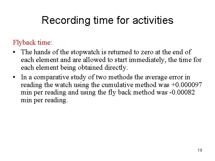 Recording time for activities Flyback time: • The hands of the stopwatch is returned