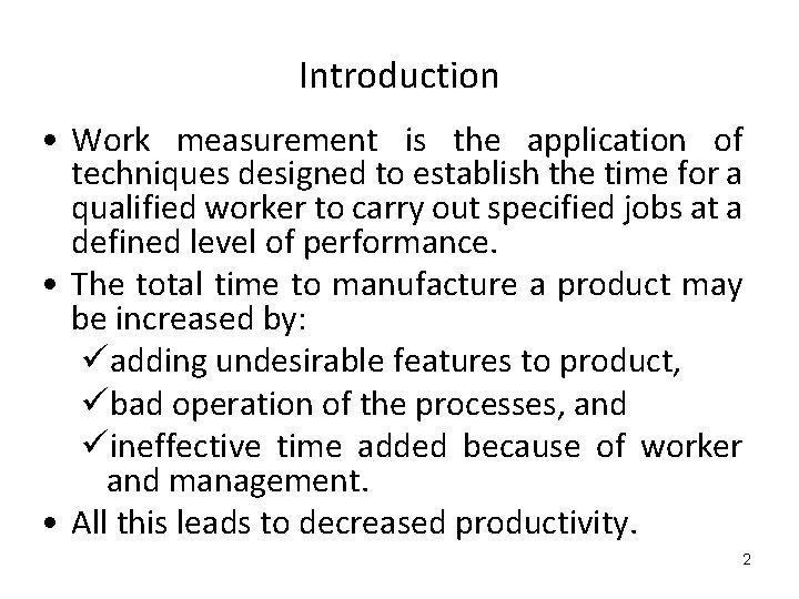Introduction • Work measurement is the application of techniques designed to establish the time
