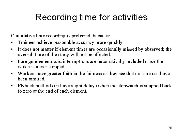 Recording time for activities Cumulative time recording is preferred, because: • Trainees achieve reasonable