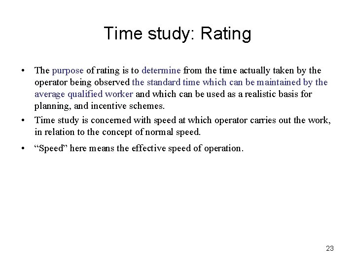 Time study: Rating • The purpose of rating is to determine from the time