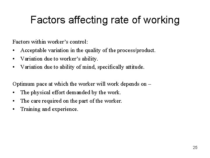 Factors affecting rate of working Factors within worker’s control: • Acceptable variation in the