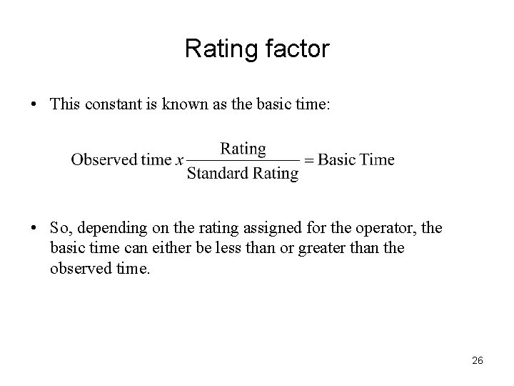 Rating factor • This constant is known as the basic time: • So, depending