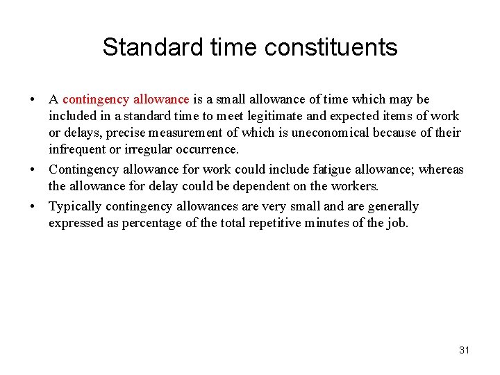 Standard time constituents • A contingency allowance is a small allowance of time which