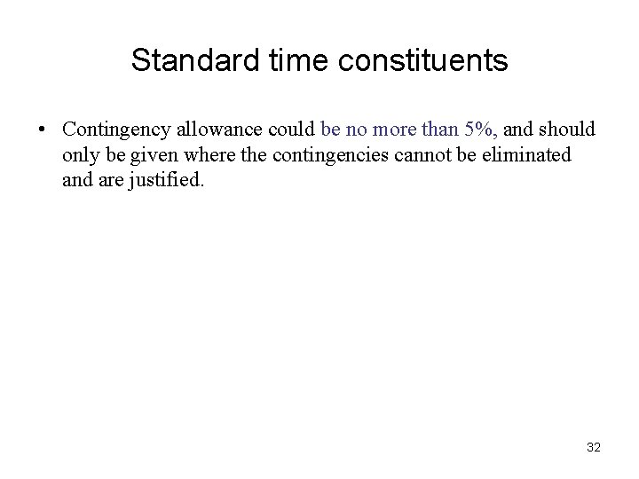 Standard time constituents • Contingency allowance could be no more than 5%, and should