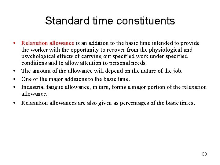 Standard time constituents • Relaxation allowance is an addition to the basic time intended