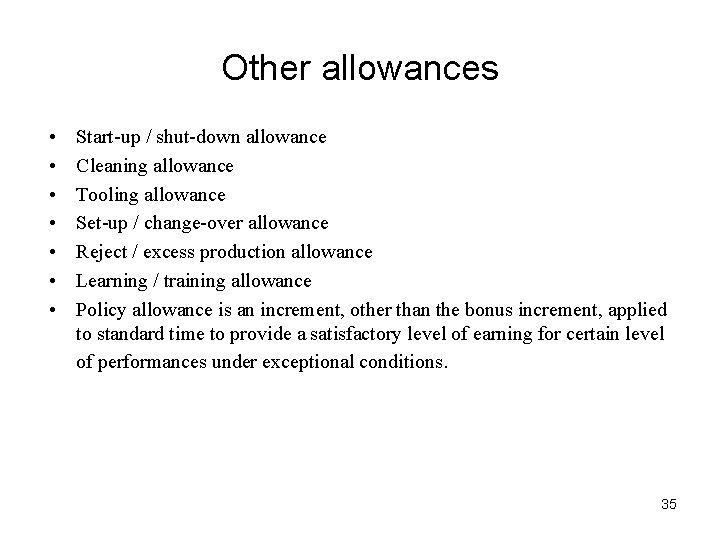 Other allowances • • Start-up / shut-down allowance Cleaning allowance Tooling allowance Set-up /