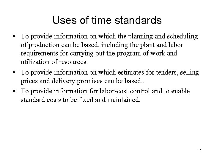 Uses of time standards • To provide information on which the planning and scheduling