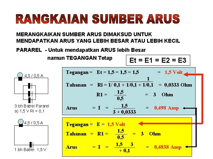 MERANGKAIKAN SUMBER ARUS DIMAKSUD UNTUK MENDAPATKAN ARUS YANG LEBIH BESAR ATAU LEBIH KECIL PARAREL