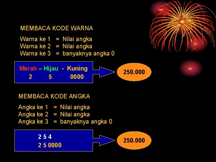 MEMBACA KODE WARNA Warna ke 1 = Nilai angka Warna ke 2 = Nilai
