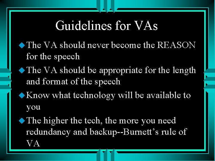 Guidelines for VAs u The VA should never become the REASON for the speech