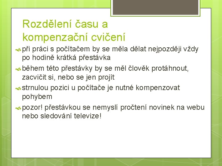 Rozdělení času a kompenzační cvičení při práci s počítačem by se měla dělat nejpozději