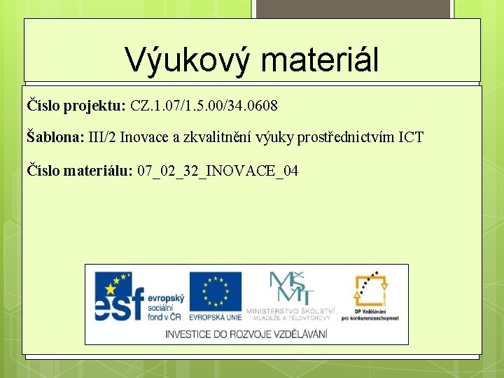 Výukový materiál Číslo projektu: CZ. 1. 07/1. 5. 00/34. 0608 Šablona: III/2 Inovace a