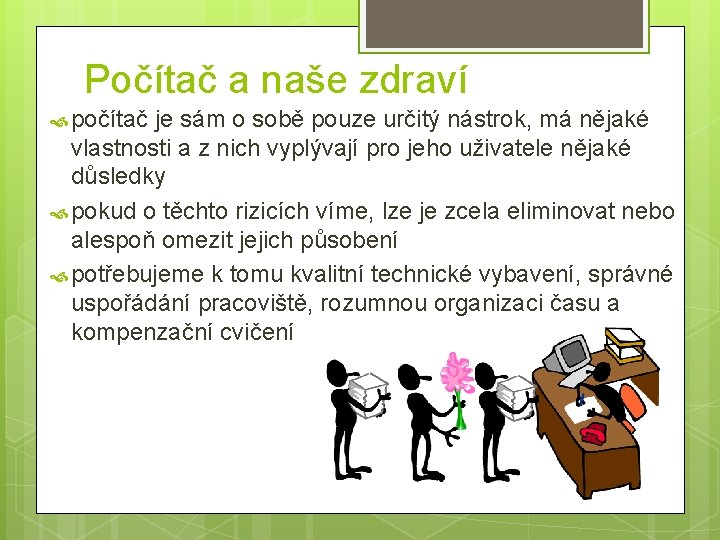 Počítač a naše zdraví počítač je sám o sobě pouze určitý nástrok, má nějaké