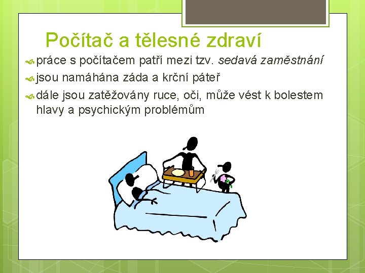 Počítač a tělesné zdraví práce s počítačem patří mezi tzv. sedavá zaměstnání jsou namáhána