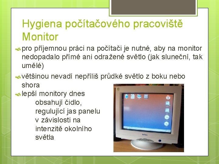 Hygiena počítačového pracoviště Monitor pro příjemnou práci na počítači je nutné, aby na monitor