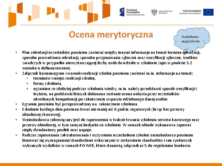 Ocena merytoryczna • • • Plan rekrutacji uczestników powinien zawierać między innymi informacje na