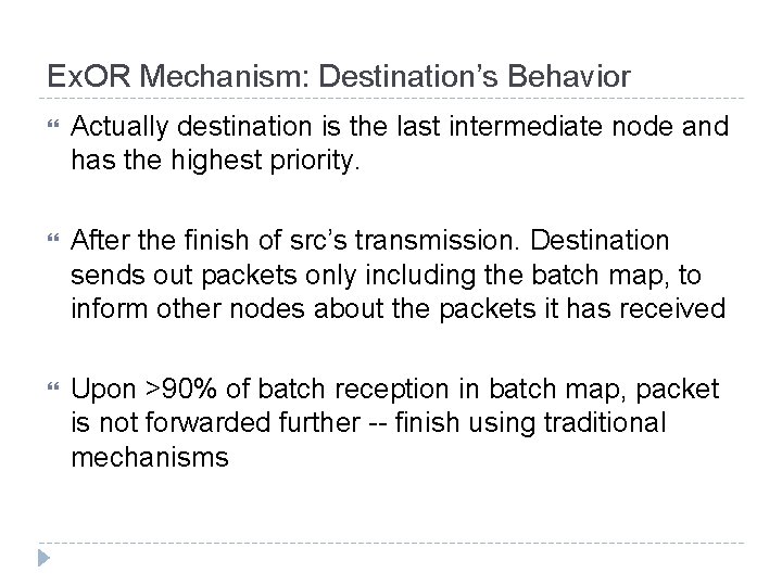 Ex. OR Mechanism: Destination’s Behavior Actually destination is the last intermediate node and has