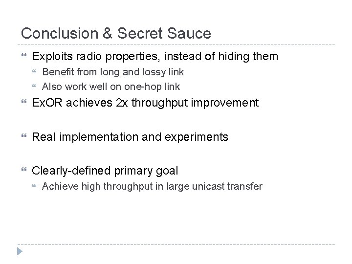 Conclusion & Secret Sauce Exploits radio properties, instead of hiding them Benefit from long