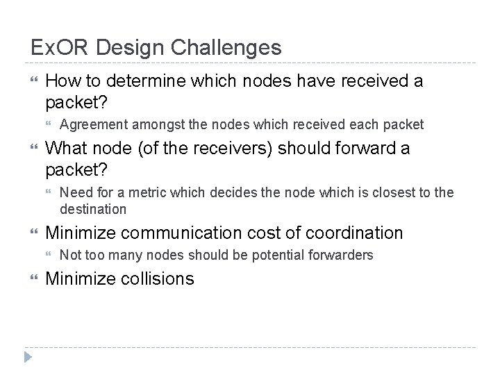 Ex. OR Design Challenges How to determine which nodes have received a packet? What