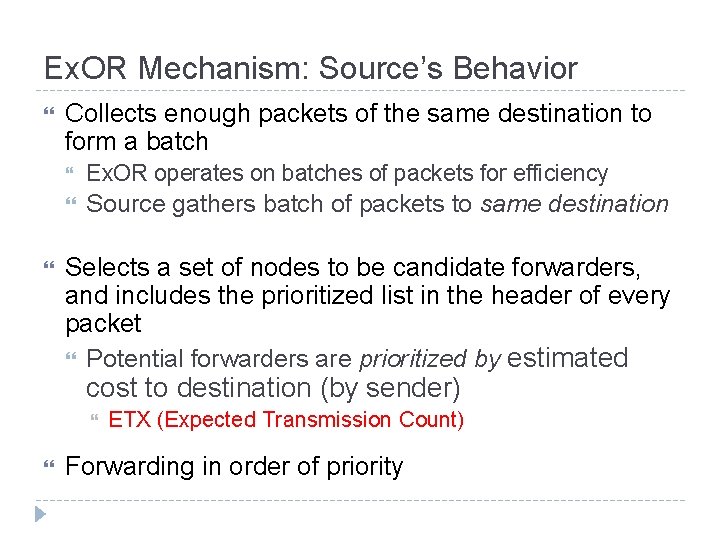 Ex. OR Mechanism: Source’s Behavior Collects enough packets of the same destination to form