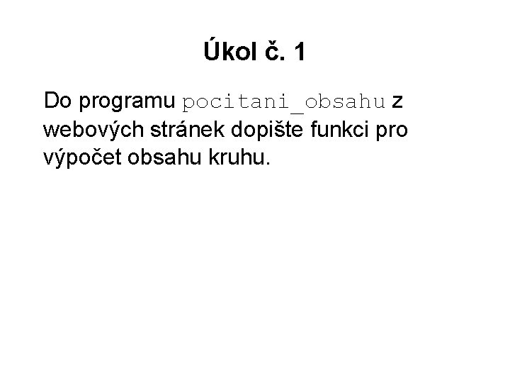 Úkol č. 1 Do programu pocitani_obsahu z webových stránek dopište funkci pro výpočet obsahu