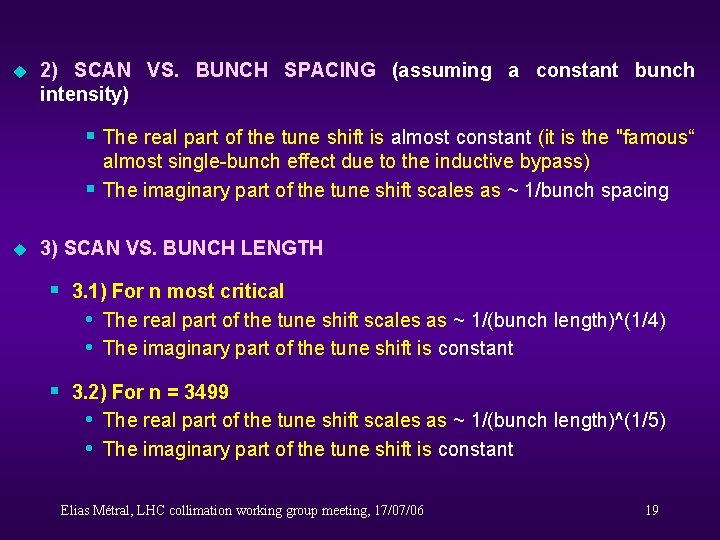 u 2) SCAN VS. BUNCH SPACING (assuming a constant bunch intensity) § The real