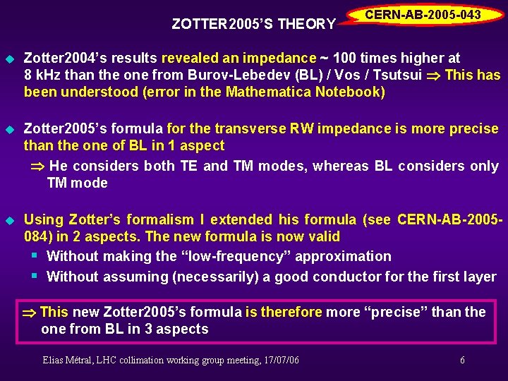 ZOTTER 2005’S THEORY CERN-AB-2005 -043 u Zotter 2004’s results revealed an impedance ~ 100