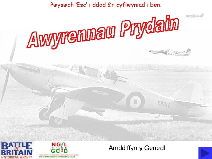 Pwyswch ‘Esc’ i ddod â’r cyflwyniad i ben. Amddiffyn y Genedl 