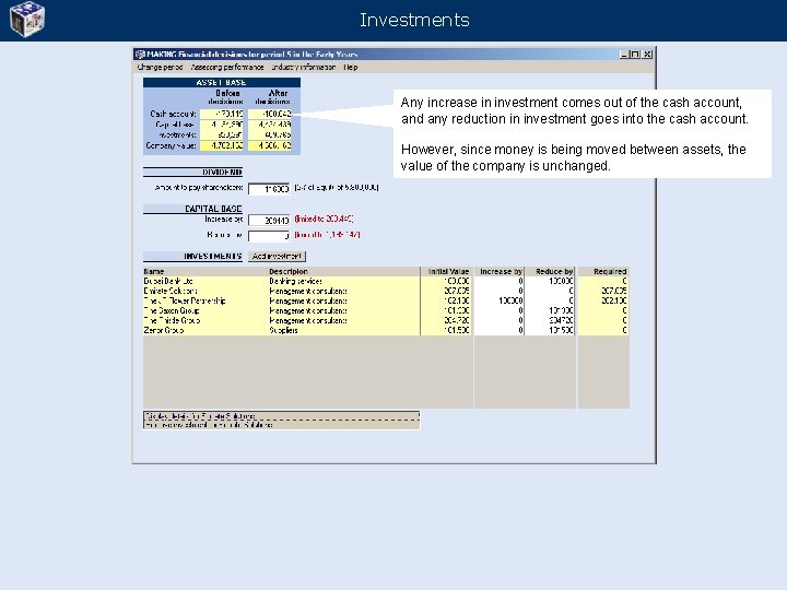 Investments Any increase in investment comes out of the cash account, and any reduction