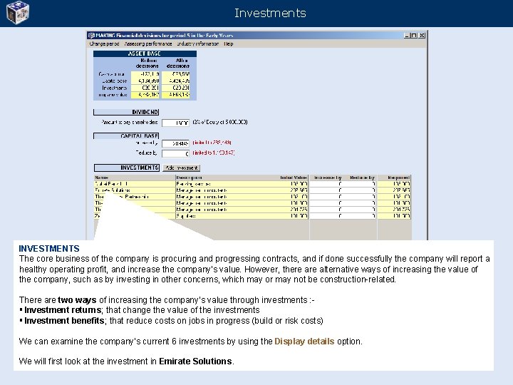 Investments INVESTMENTS The core business of the company is procuring and progressing contracts, and