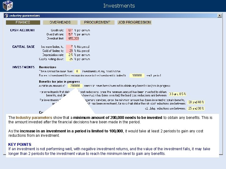 Investments The Industry parameters show that a minimum amount of 200, 000 needs to