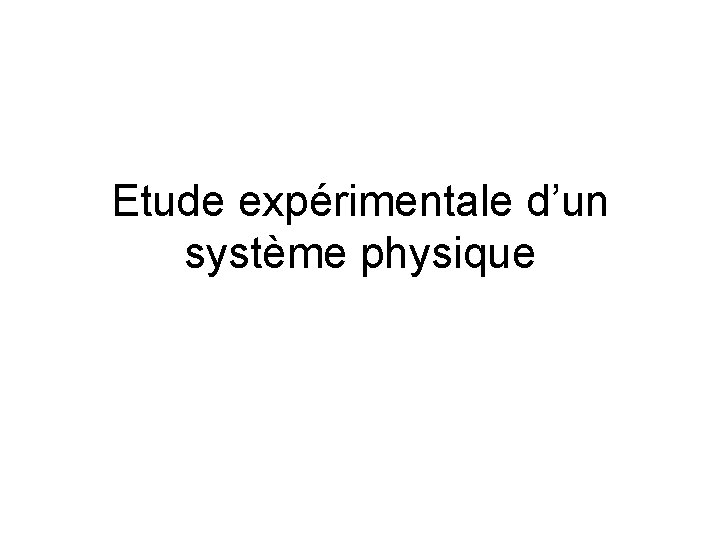 Etude expérimentale d’un système physique 