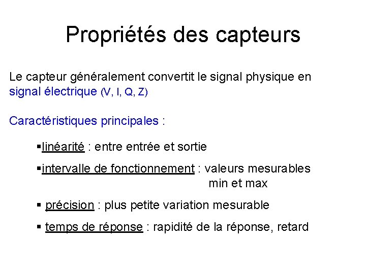 Propriétés des capteurs Le capteur généralement convertit le signal physique en signal électrique (V,