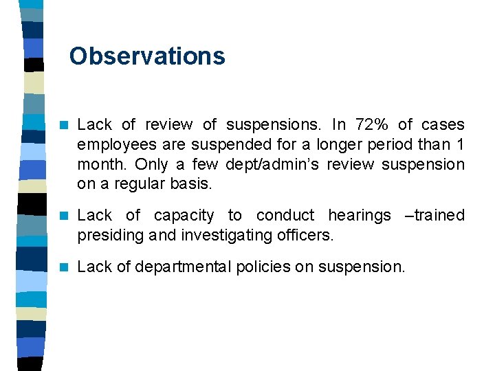 Observations n Lack of review of suspensions. In 72% of cases employees are suspended Observations n Lack of review of suspensions. In 72% of cases employees are suspended