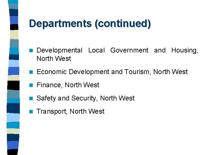 Departments (continued) n Developmental Local Government and Housing, North West n Economic Development and Departments (continued) n Developmental Local Government and Housing, North West n Economic Development and