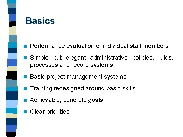 Basics n Performance evaluation of individual staff members n Simple but elegant administrative policies, Basics n Performance evaluation of individual staff members n Simple but elegant administrative policies,