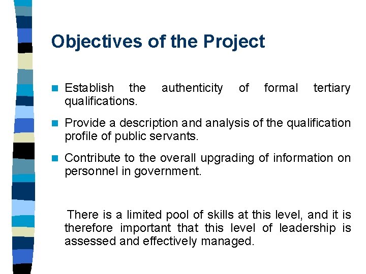 Objectives of the Project n Establish the qualifications. authenticity of formal tertiary n Provide Objectives of the Project n Establish the qualifications. authenticity of formal tertiary n Provide