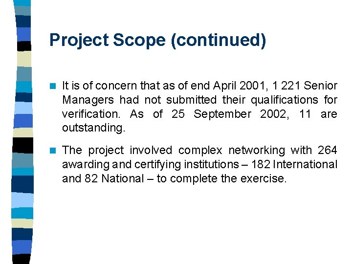 Project Scope (continued) n It is of concern that as of end April 2001, Project Scope (continued) n It is of concern that as of end April 2001,