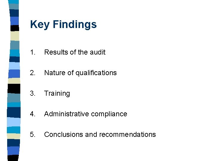 Key Findings 1. Results of the audit 2. Nature of qualifications 3. Training 4. Key Findings 1. Results of the audit 2. Nature of qualifications 3. Training 4.