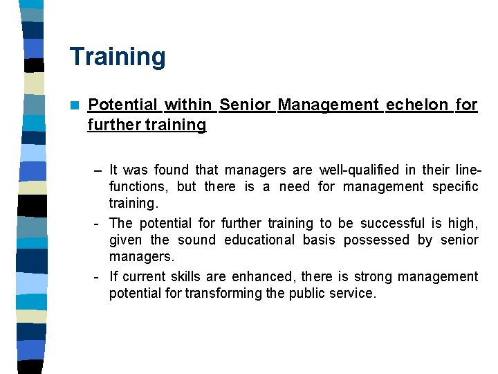 Training n Potential within Senior Management echelon for further training – It was found Training n Potential within Senior Management echelon for further training – It was found