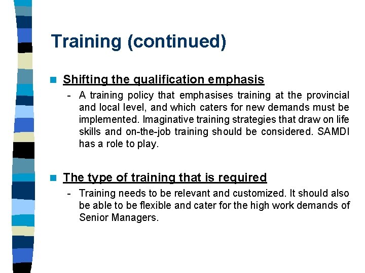 Training (continued) n Shifting the qualification emphasis - A training policy that emphasises training Training (continued) n Shifting the qualification emphasis - A training policy that emphasises training