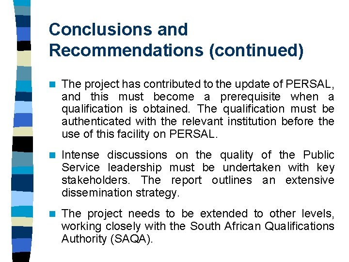 Conclusions and Recommendations (continued) n The project has contributed to the update of PERSAL, Conclusions and Recommendations (continued) n The project has contributed to the update of PERSAL,