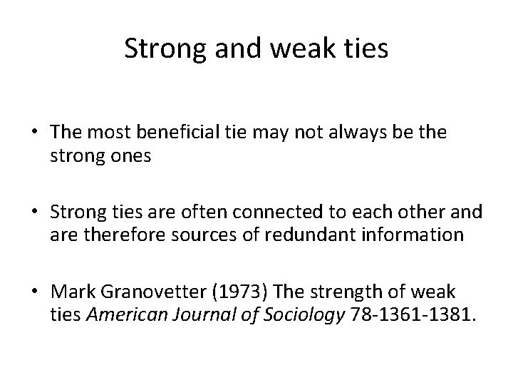 Strong and weak ties • The most beneficial tie may not always be the