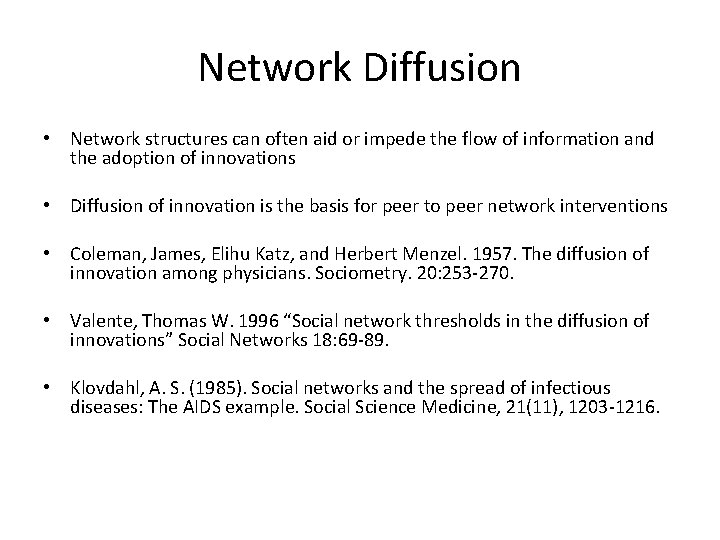 Network Diffusion • Network structures can often aid or impede the flow of information