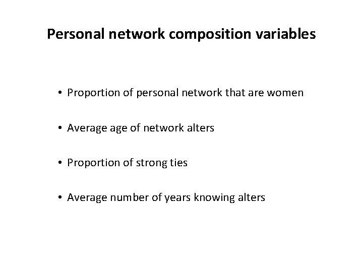 Personal network composition variables • Proportion of personal network that are women • Average