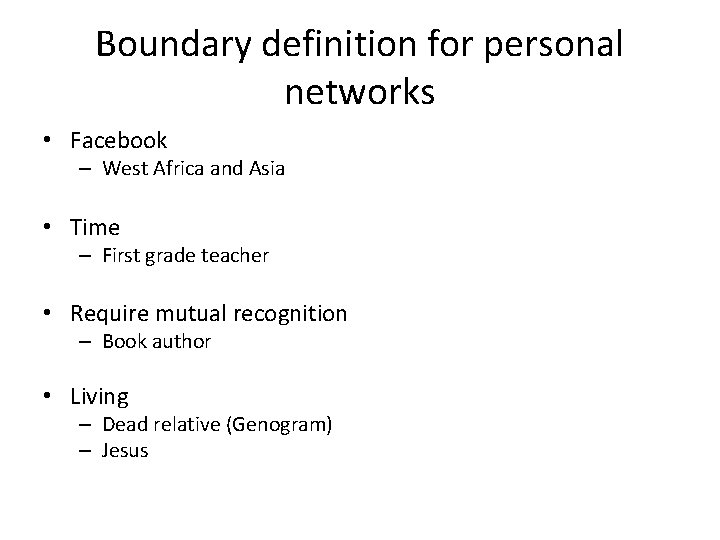 Boundary definition for personal networks • Facebook – West Africa and Asia • Time