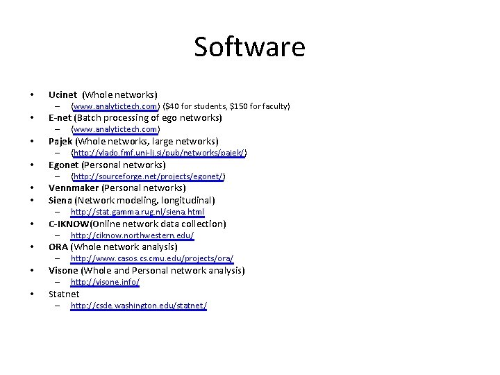 Software • Ucinet (Whole networks) – • E-net (Batch processing of ego networks) –