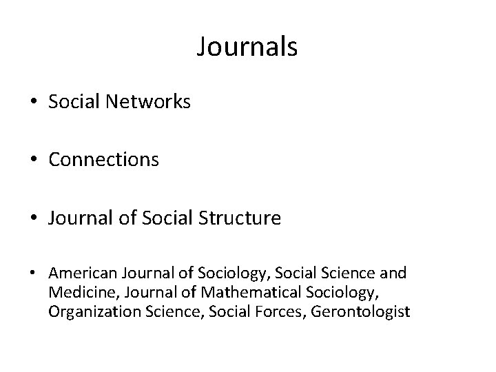Journals • Social Networks • Connections • Journal of Social Structure • American Journal